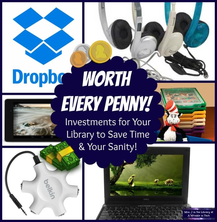 Photo collage with caption reading "Worth Every Penny! Investments for Your Library to Save Time and Your Sanity!"; collage includes photos of the Dropbox logo, headphones image, small 7" tablet, Belkin headphone splitter, laptop, and Gratnells trays.