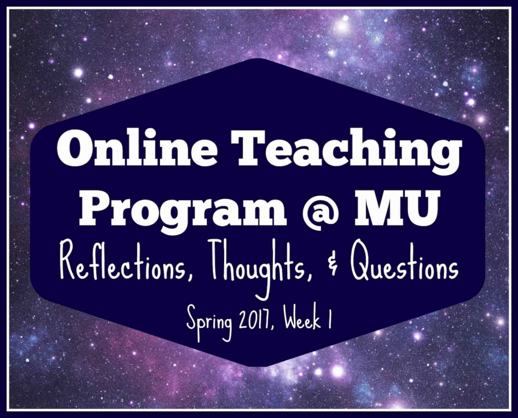 White text caption on a dark indigo hexagonal overlay reading "Online Teaching Program @ MU: Reflections, Thoughts, & Questions - Spring 2017, Week 1" on a starry purple galaxy background | Mrs. J in the Library