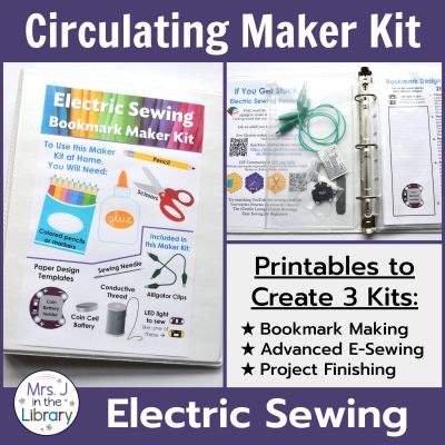 Photo collage of Electric Sewing Circulating Maker kit with the title "Circulating Maker Kit, Electric Sewing" and a caption "Printables for 3 Kits: Bookmark making, Advanced E-sewing, Project finishing