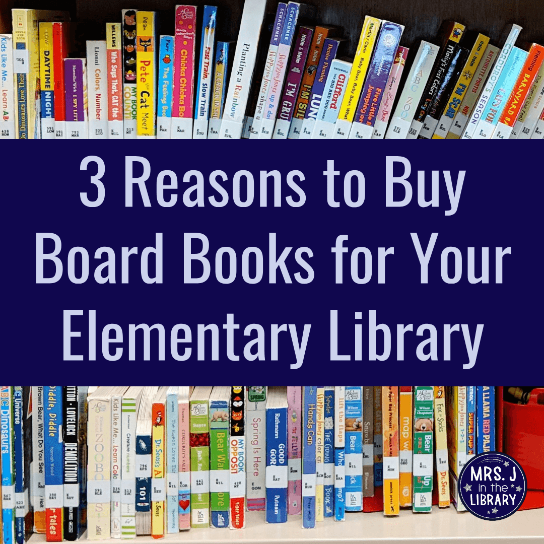 Three Reasons to Buy Board Books for Your Elementary Library | Mrs. J in the Library 2 shelves of board books on a metal library bookcase. Text overlay reads: "3 Reasons to Buy Board Books for Your Elementary Library".