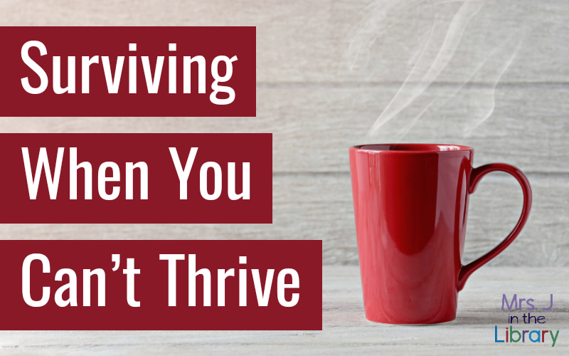 red coffee mug with steam rising and title text reading Surviving When You Can't Thrive.