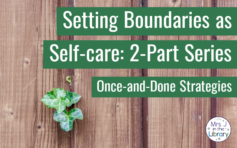 Wooden fence with green plant pushing through a crack with text reading: Setting Boundaries as Self-Care: 2-Part Series; Once-and-Done Strategies.