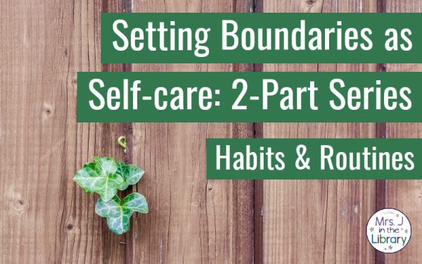 Making A Habit Of Setting Boundaries & Self-Care | Mrs. J In The Library